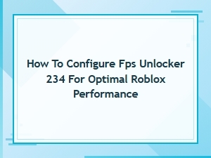 Optimal Fps Unlocker Configuration for Roblox