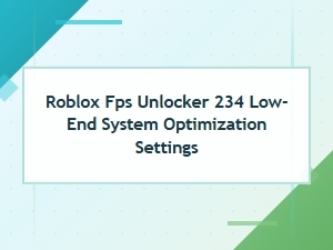 Optimize Roblox Fps for Low-End Systems