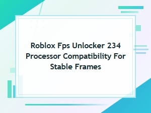 Processor Compatibility for Roblox Fps Unlocker