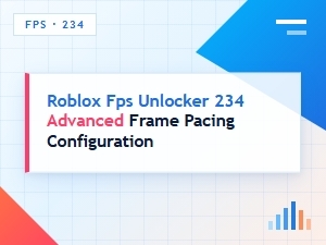Advanced Roblox Fps Unlocker Frame Pacing Guide