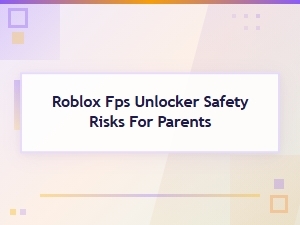 Understanding Roblox Fps Unlocker Safety Risks